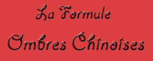 La formule Ombres chinoises.